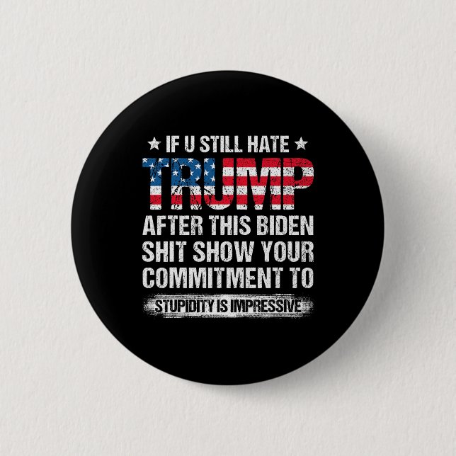 U Still Hate Trump After This Biden American Flag  Button (Front)