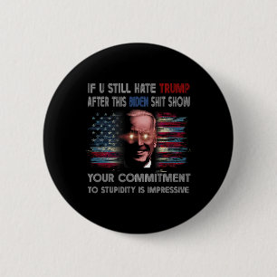 U Still Hate Trump After This Biden Show Funny Say Button