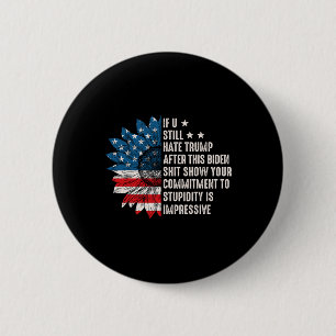 U Still Hate Trump After This Biden Sunflower Flag Button