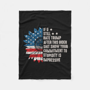 U Still Hate Trump After This Biden Sunflower Flag Fleece Blanket