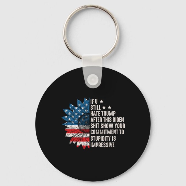 U Still Hate Trump After This Biden Sunflower Flag Keychain (Front)