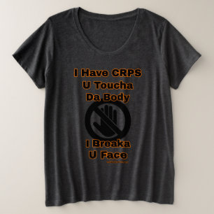 U Toucha Da Body...CRPS Plus Size T-Shirt