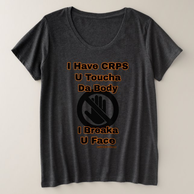 U Toucha Da Body...CRPS Plus Size T-Shirt (Design Front)