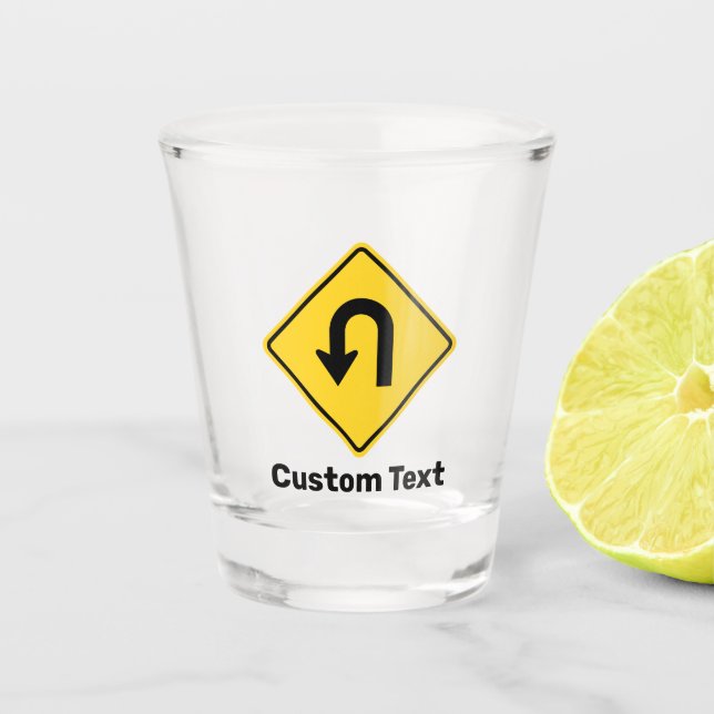 U-Turn Sign Shot Glass (Front)