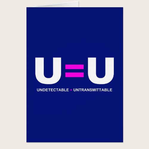 U=U HIV Undetectable Equals Untransmittable