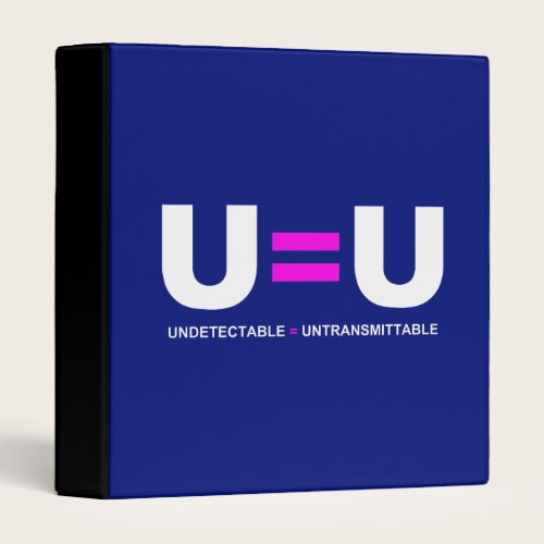 U=U HIV Undetectable Equals Untransmittable 3 Ring Binder