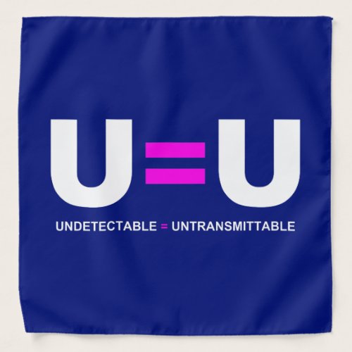 U=U HIV Undetectable Equals Untransmittable Bandana