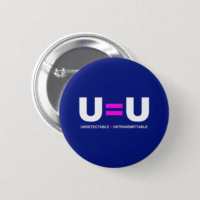 U=U HIV Undetectable Equals Untransmittable Button (Front & Back)