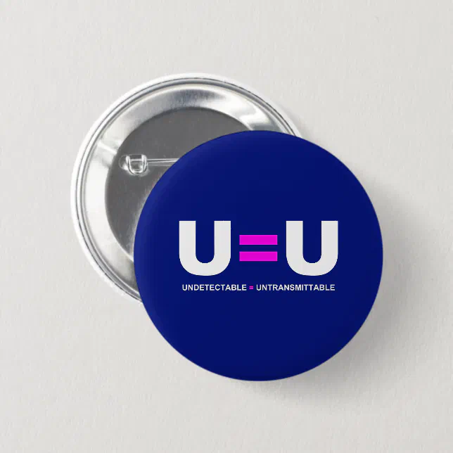 U=U HIV Undetectable Equals Untransmittable Button (Front & Back)