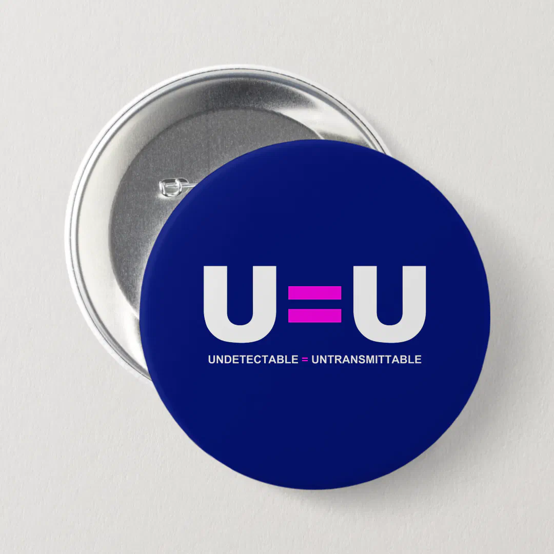 U=U HIV Undetectable Equals Untransmittable Button (Front & Back)