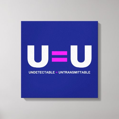 U=U HIV Undetectable Equals Untransmittable Canvas Print