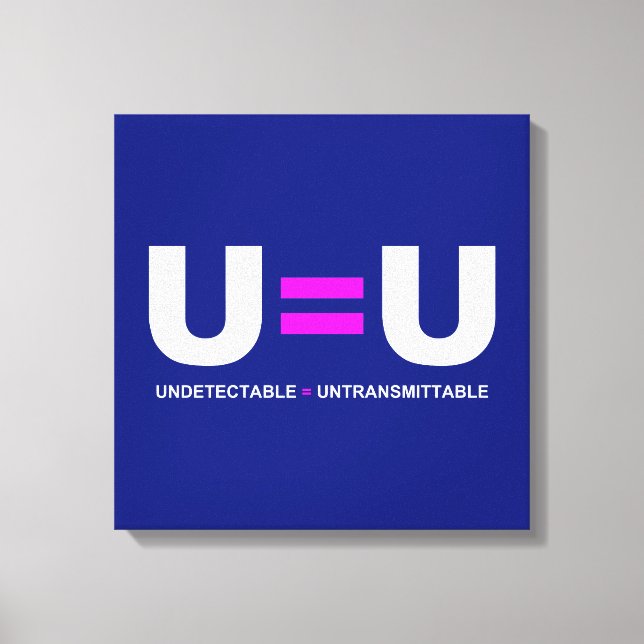 U=U HIV Undetectable Equals Untransmittable Canvas Print (Front)