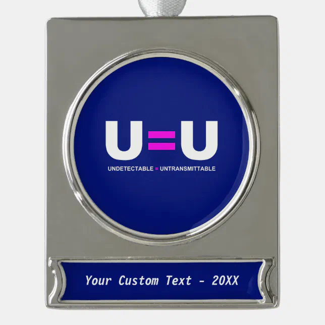 U=U HIV Undetectable Equals Untransmittable Silver Plated Banner Ornament (Front)