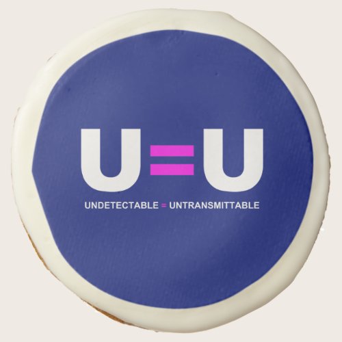 U=U HIV Undetectable Equals Untransmittable Sugar Cookie