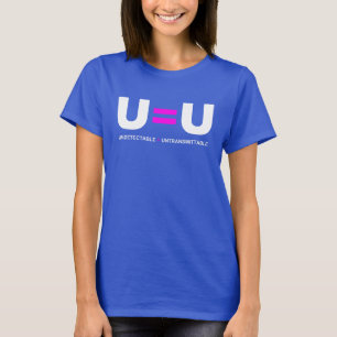 U=U HIV Undetectable Equals Untransmittable T-Shirt