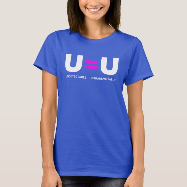 U=U HIV Undetectable Equals Untransmittable T-Shirt (Front)