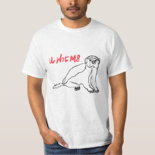 U Wot M8 Funny Badass Honey Badger Slogan Humor T-Shirt