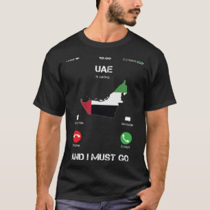 UAE Are Calling and I Must Go T-Shirt