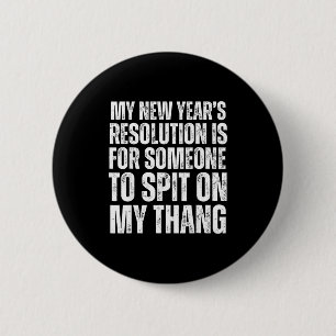 Ual Innuendo Funny Offensive Adult Humor New Years Button