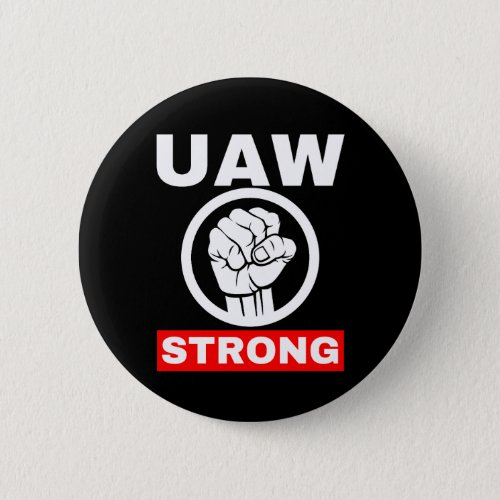 UAW on strike 2023 UAW strong 2023 Button