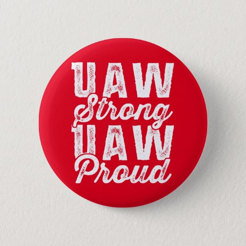 UAW Strong UAW Proud United Auto Workers Union Button