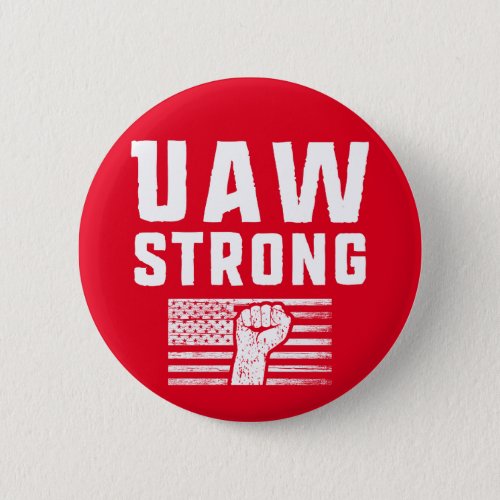UAW Strong United Auto Workers Union Button