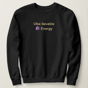 Ube-lievable Energy Filipino Pun: Black Sweatshirt