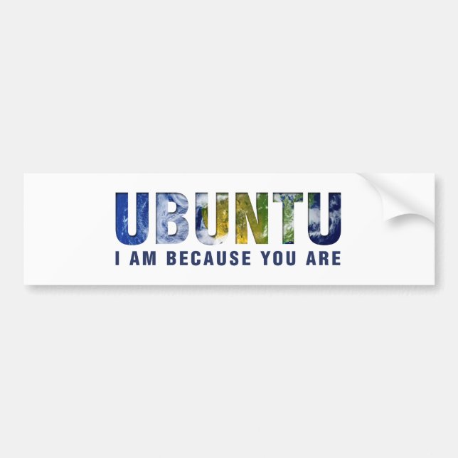 Ubuntu - I am because you are Bumper Sticker (Front)