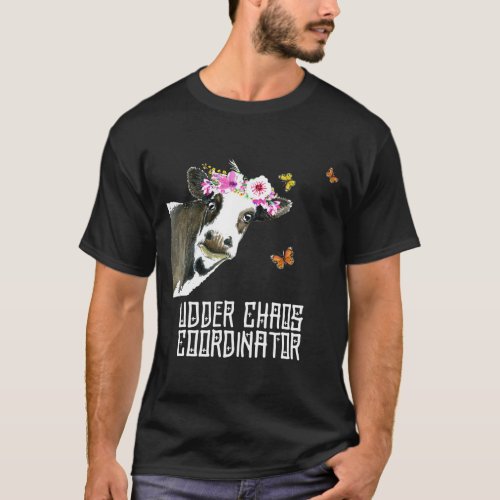 Udder Chaos Coordinator Funny Cow T_Shirt