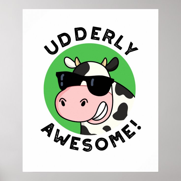 Udderly Awesome Cute Cow Pun Poster Zazzle