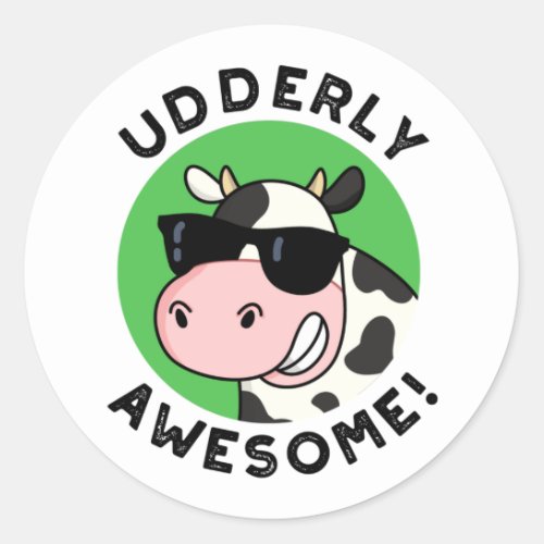 Udderly Awesome Funny Cow Pun  Classic Round Sticker