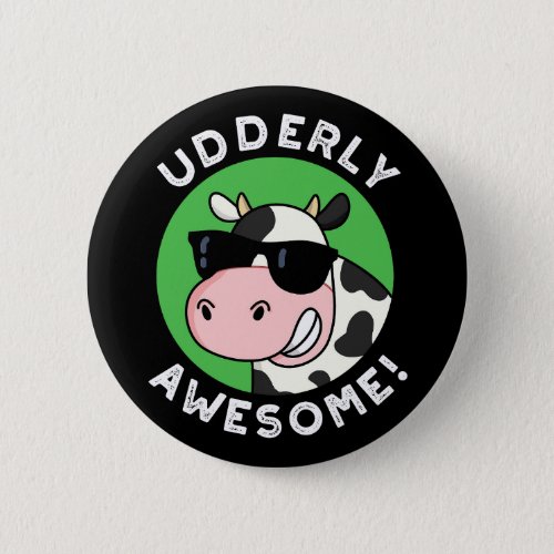 Udderly Awesome Funny Cow Pun Dark BG Button