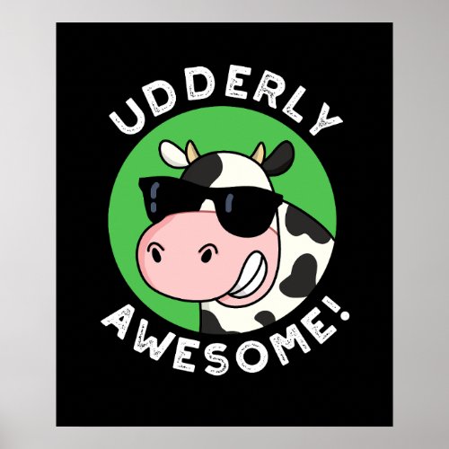 Udderly Awesome Funny Cow Pun Dark BG Poster