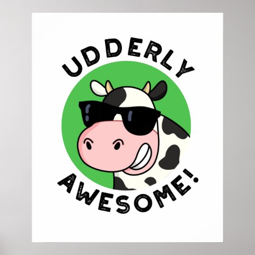Udderly Awesome Funny Cow Pun  Poster