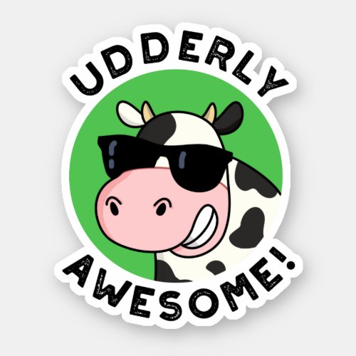 Udderly Awesome Funny Cow Pun  Sticker
