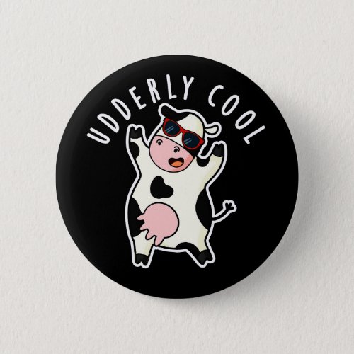 Udderly Cool Funny Cow Pun Dark BG Button