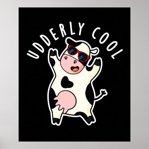 Udderly Cool Funny Cow Pun Dark BG Poster