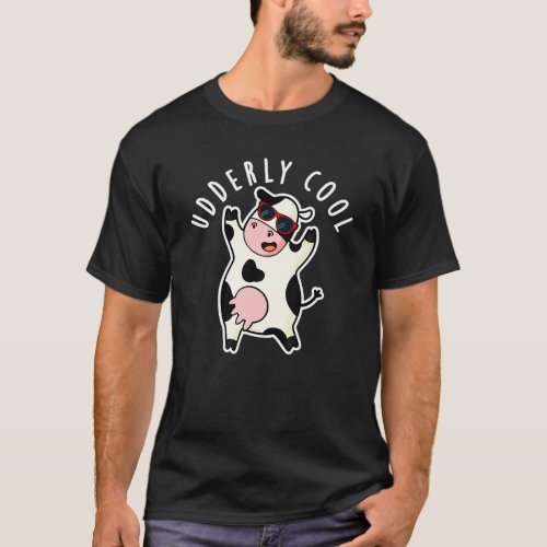 Udderly Cool Funny Cow Pun Dark BG T_Shirt