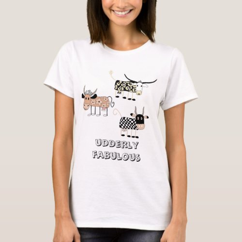 Udderly Fabulous Funny Cow T_Shirt