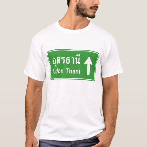 Udon Thani Ahead  Thai Highway Traffic Sign  T_Shirt