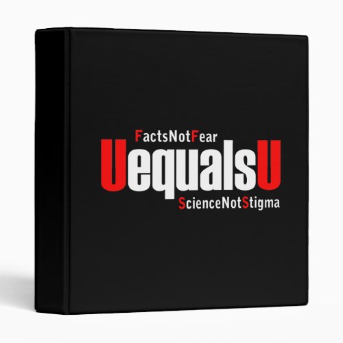 UEqualsU HIV Facts Not Fear Science Not Stigma 3 Ring Binder