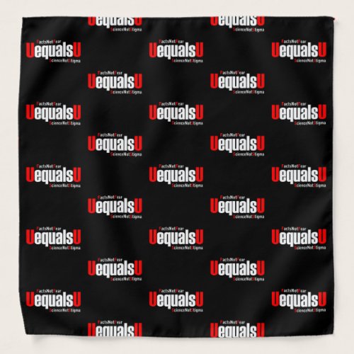 UEqualsU HIV Facts Not Fear Science Not Stigma Bandana