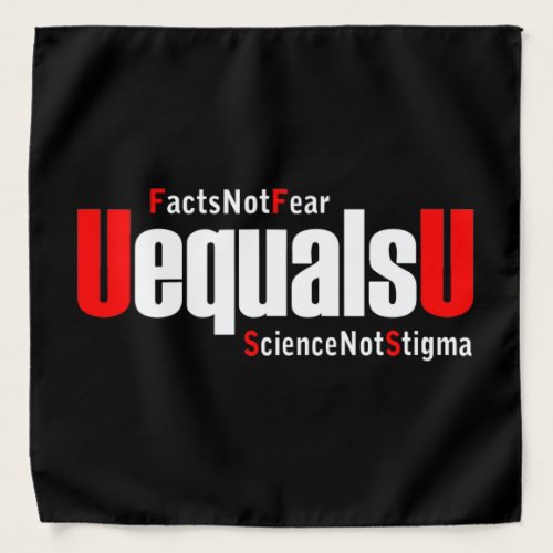UEqualsU HIV Facts Not Fear Science Not Stigma Bandana