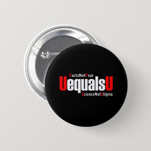 UEqualsU HIV Facts Not Fear Science Not Stigma Button