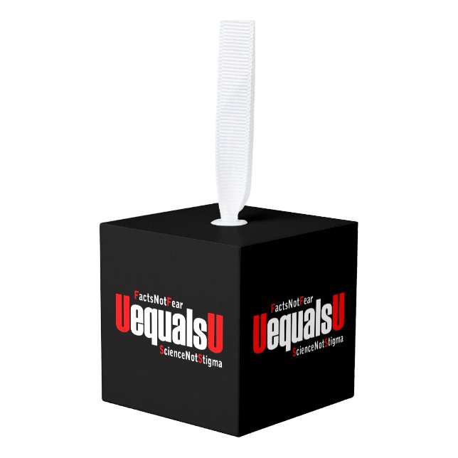 UEqualsU HIV Facts Not Fear Science Not Stigma Cube Ornament (Front Angled)
