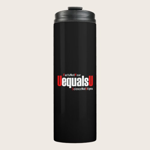 UEqualsU HIV Facts Not Fear Science Not Stigma Thermal Tumbler