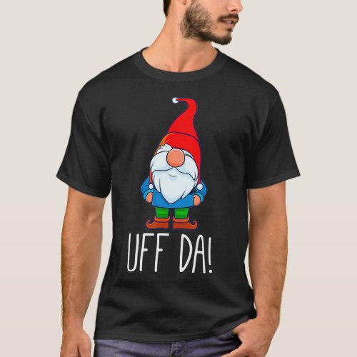 Uff Da Christmas Swedish Tomte Garden Gnome Xmas G T_Shirt