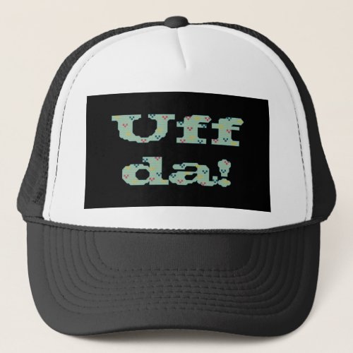 Uff da trucker hat