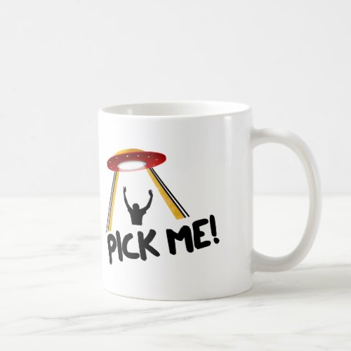 UFO Alien Ship _ Pick Me Coffee Mug