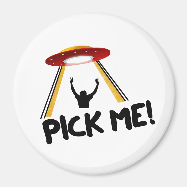 UFO Alien Ship - Pick Me! Magnet (Front)